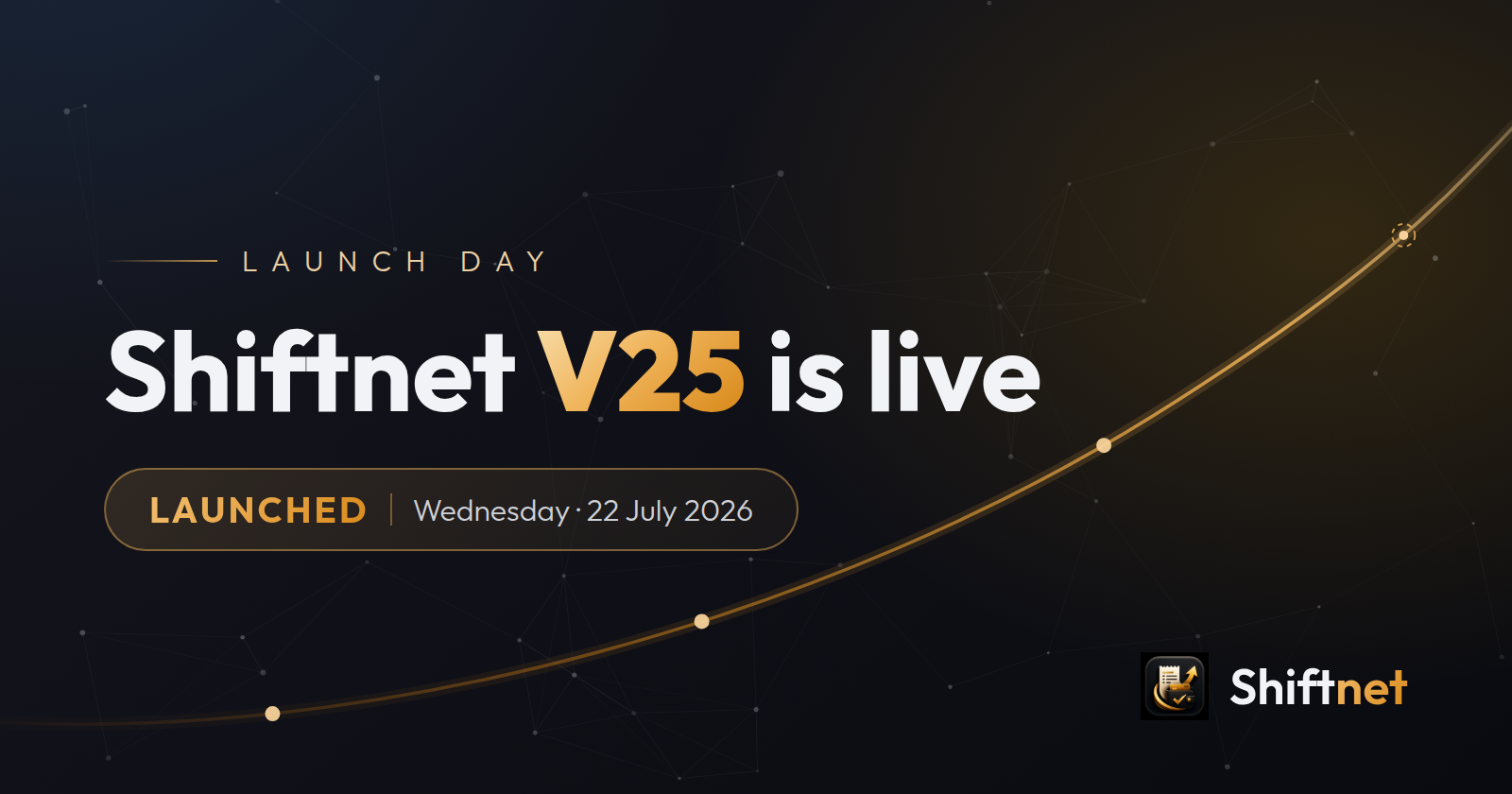 Shiftnet V25 is live — launched Wednesday, 22 July 2026